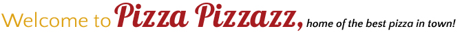welcome to Pizza Pizzazz